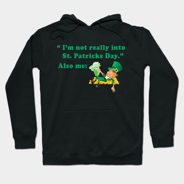 Leprechaun I'm Not Really Into St Patrick's Day Also Me Hoodie by Sunoria